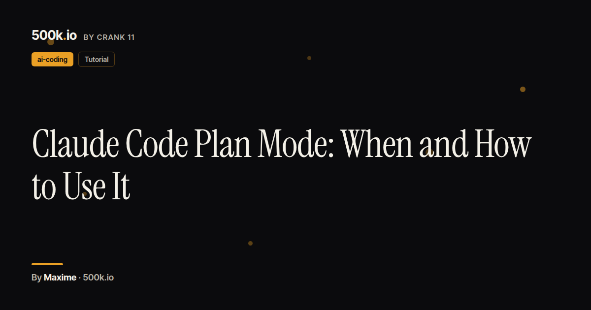 Claude Code Plan Mode: When and How to Use It — 500k.io