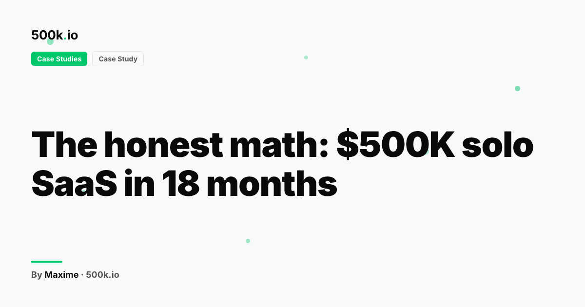 Case Studies — illustration for "The honest math: $500K solo SaaS in 18 months"