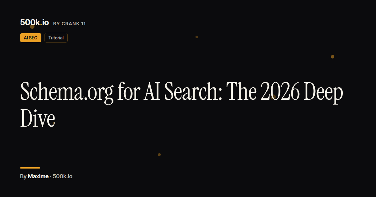 Schema.org for AI Search: The 2026 Deep Dive — 500k.io